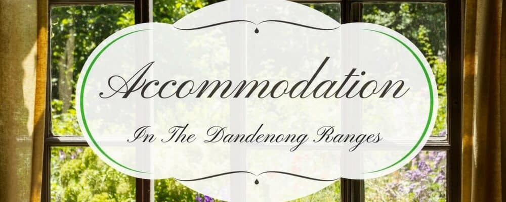 Accommodation in the Dandenong Ranges